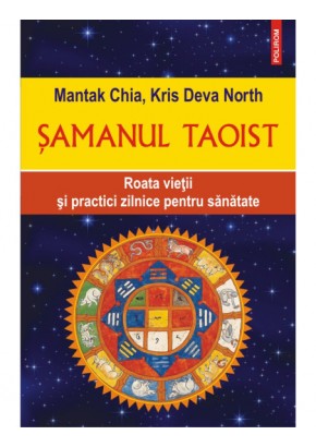 Samanul taoist Roata vietii si practici zilnice pentru sanatate