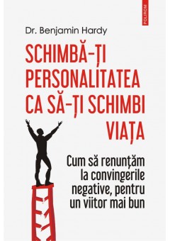 Schimba-ti personalitatea ca sa-ti schimbi viata