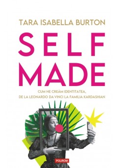 Self-made Cum ne cream identitatea, de la Leonardo da Vinci la familia Kardashian
