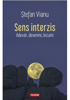 Sens interzis Adevar, devenire, locuire