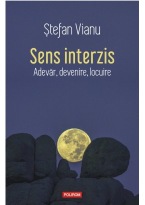 Sens interzis Adevar, devenire, locuire