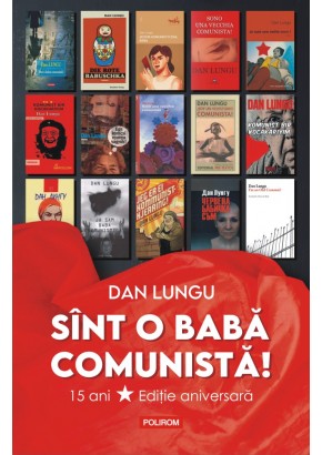 Sint o baba comunista! 15 ani de la aparitie * editie aniversara