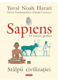 Sapiens O istorie grafica Volumul II Stalpii civilizatiei