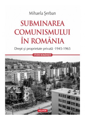 Subminarea comunismului in Romania