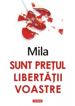 Sunt pretul libertatii voastre