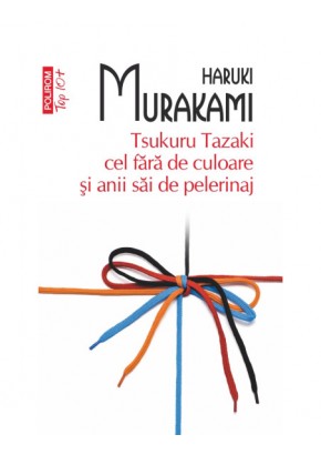 Tsukuru Tazaki cel fara de culoare si anii sai de pelerinaj Editie de buzunar Tsukuru Tazaki cel fara de culoare si anii sai de pelerinaj Editie de buzunar