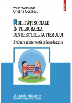 Abilitati sociale in tulburarea din spectrul autismului Evaluare si interventii psihopedagogice