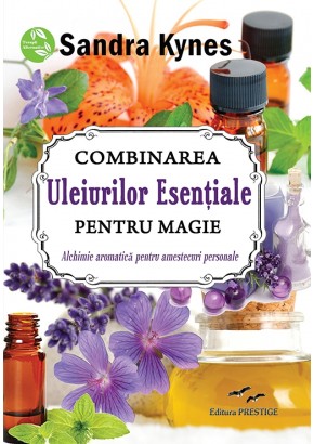 Combinarea uleiurilor esentiale pentru magie, Sandra Kynes