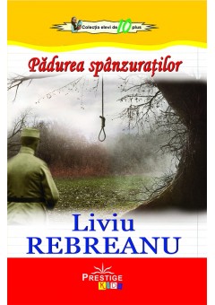 Padurea spanzuratilor, Liviu Rebreanu