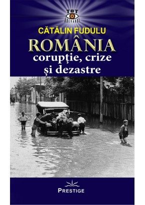 Romania coruptie, crize si dezastre