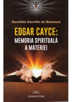 Edgar Cayce Memoria spirituala a materiei