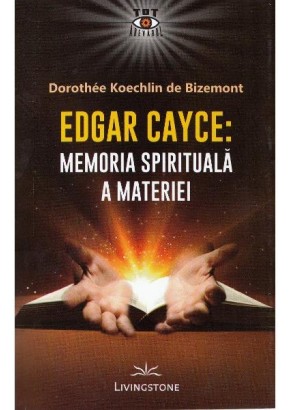 Edgar Cayce Memoria spirituala a materiei