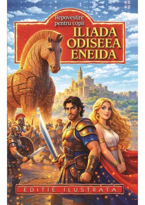Iliada Odiseea Eneida (repovestire pentru copii)