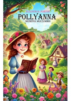 Pollyanna secretul multumirii