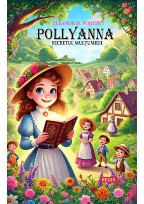 Pollyanna secretul multumirii