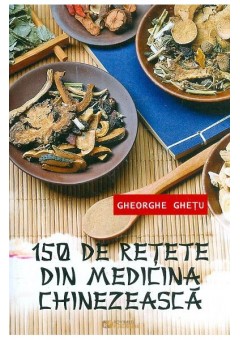 150 de retete din medicina chinezeasca