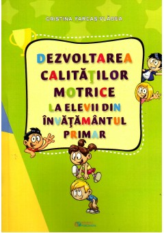 Dezvoltarea calitatilor motrice la elevii din invatamantul primar