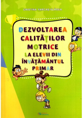 Dezvoltarea calitatilor motrice la elevii din invatamantul primar