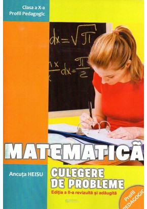 Matematica. Culegere de probleme clasa a X-a profil pedagogic.