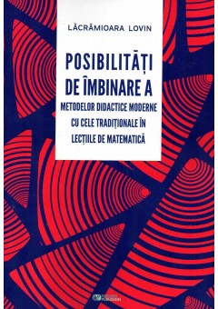 Posibilitati de imbinare a metodelor didactice moderne cu cele traditionale in lectiile de matematica