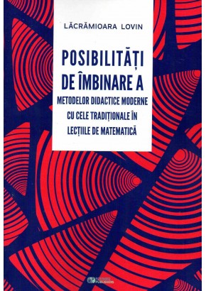 Posibilitati de imbinare a metodelor didactice moderne cu cele traditionale in lectiile de matematica