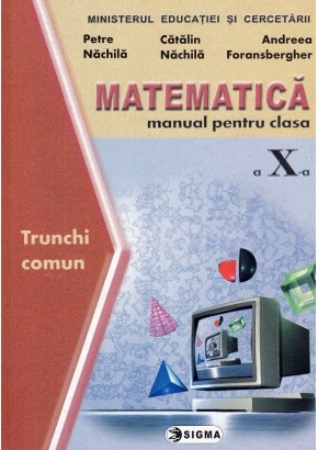 Matematica manual TC Clasa a X-a, Petre Nachila