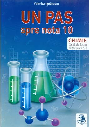 Un pas spre nota 10 chimie caiet de lucru pentru clasa a VII-a