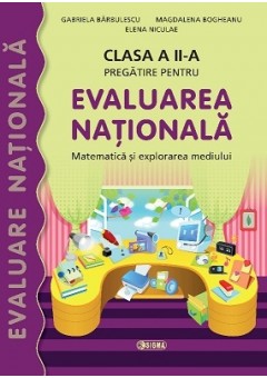 Pregatire pentru EVALUAREA NATIONALA. Matematica si Explorarea Mediului cls a II-a