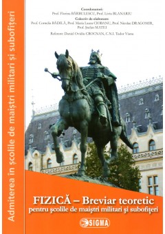 Fizica - Breviar teoretic pentru școlile militare de maiștri militari și subofițeri