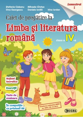 Caiet de pregatire la Limba si literatura romana. Clasa a IV-a, semestrul 1