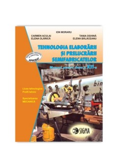Tehnologia elaborarii si prelucrarii semifabricatelor  Manual clasa a XII-a
