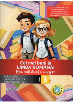 Cei mai buni la limba romana! Mai mult decat o culegere clasa a III-a
