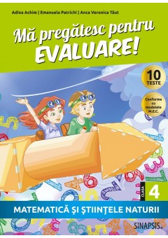 Ma pregatesc pentru evaluare clasa a IV-a Matematica si stiintele naturii