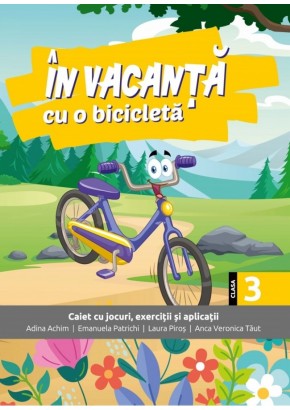 In vacanta cu o bicicleta caiet cu jocuri, exercitii si aplicatii pentru clasa a III-a