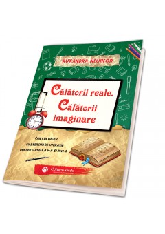 Calatorii reale, Calatorii imaginare caiet de lucru cu exercitii de literatie pentru clasele a V-a si a VI-a