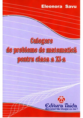 Culegere de probleme de matematica pentru clasa a XI-a