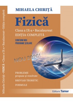 Fizica clasa a IX-a si BACALAUREAT Editie completa - conform noii programe scolare 2026