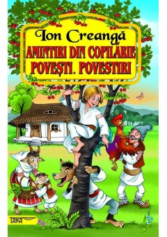 Amintiri din copilarie. Povesti. Povestiri