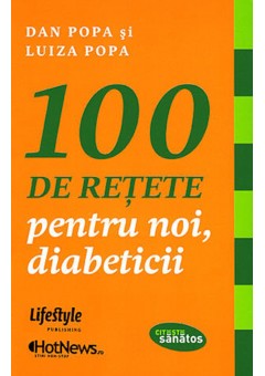 100 de retete pentru noi, diabeticii