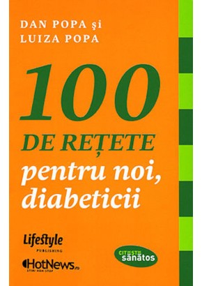 100 de retete pentru noi, diabeticii