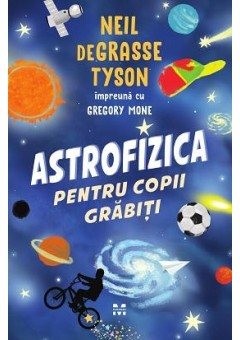 Astrofizica pentru copii grabiti