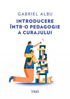 Introducere intr-o pedagogie a curajului