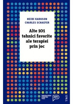 Alte 101 tehnici favorite ale terapiei prin joc