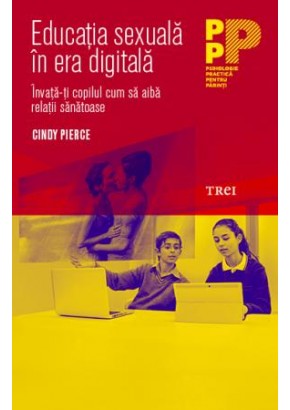 Educatia sexuala in era digitala. Invata-ti copilul cum sa aiba relatii sanatoase