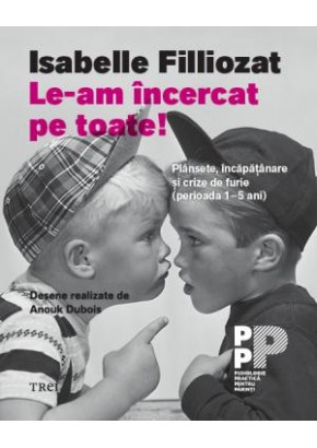 Le-am incercat pe toate! Plansete, incapatanare si crize de furie (perioada 1-5 ani)