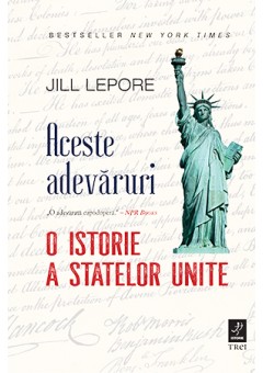 Aceste adevaruri O istorie a Statelor Unite