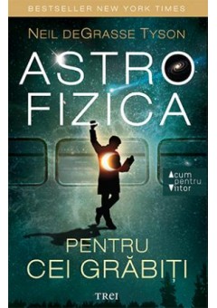 Astrofizica pentru cei grabiti