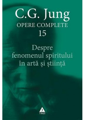 Despre fenomenul spiritului in arta si stiinta - Opere Complete, vol 15