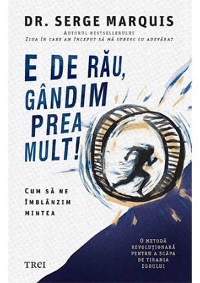 E de rau, gandim prea mult!