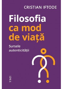 Filosofia ca mod de viata. Sursele autenticitatii